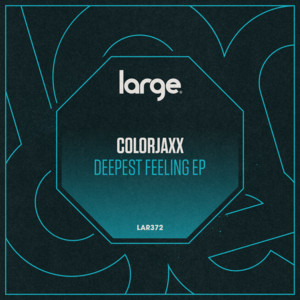 ColorJaxx - Deepest Feeling EP [LAR372]